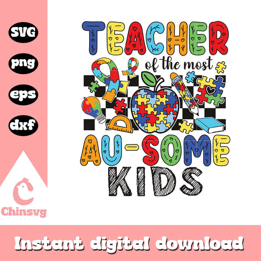 Teacher of the most ausome kids svg, autism awareness svg, teacher svg