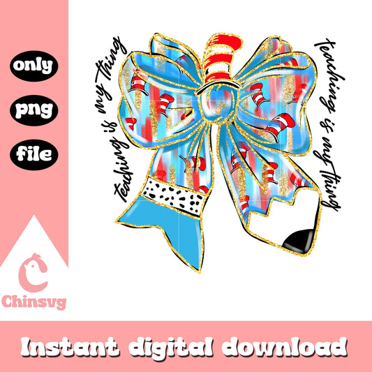 Teaching is my thing png, dr seuss the hat png, vintage bow png