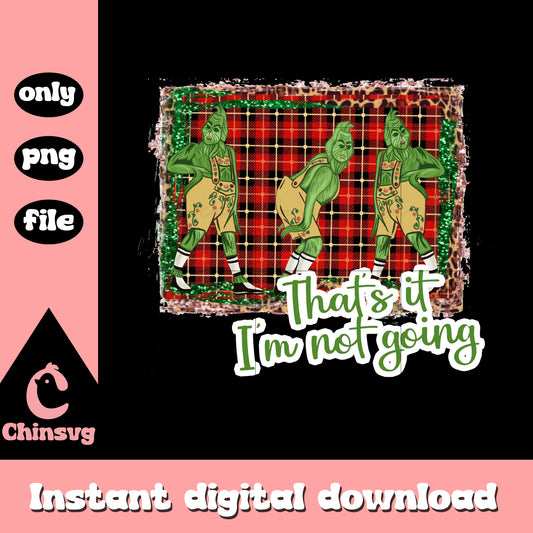 That's it i'm not going grinch plaid png, the grinch decoration png