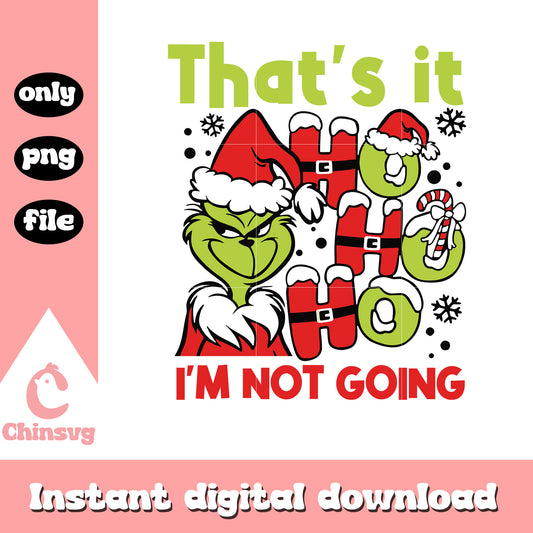 That's it i'm not going the grinch png, santa claus png