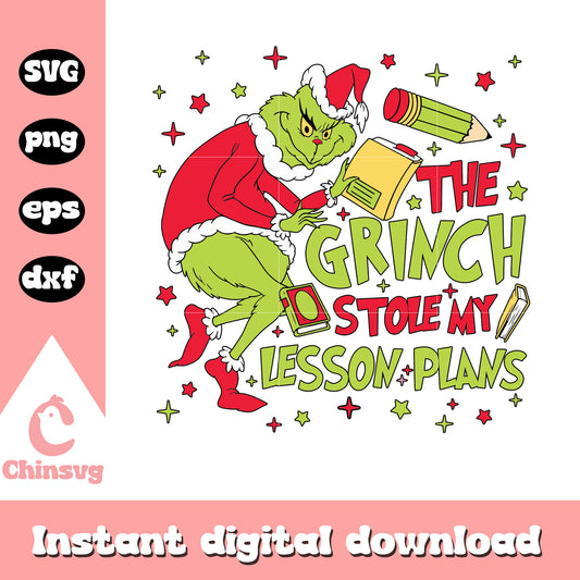 The grinch stole my lesson plans christmas svg, santa the grinch​ svg