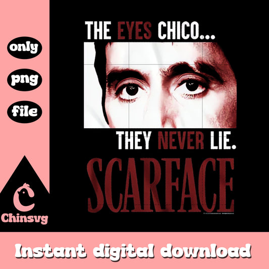 The eyes chico they never lie scareface png, movies png