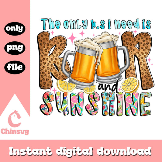 The only b.s i needis beer sunshine quote png, funny quote png