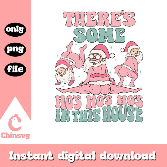 There's some ho's ho's ho's in this house quote png, funny santa​ png