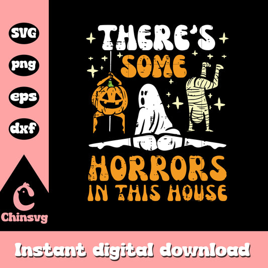There's some horrors in this house ghost halloween svg, halloween funny svg