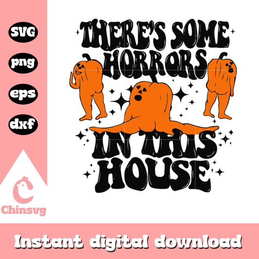 There's some horrors in this house svg, plumpkin svg, horror svg