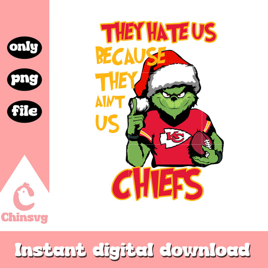 They hate us because they ain't us chiefs png, grinch character png