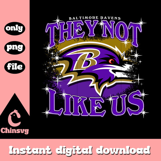 They not like you Baltimore Ravens png, Baltimore Ravens logo png