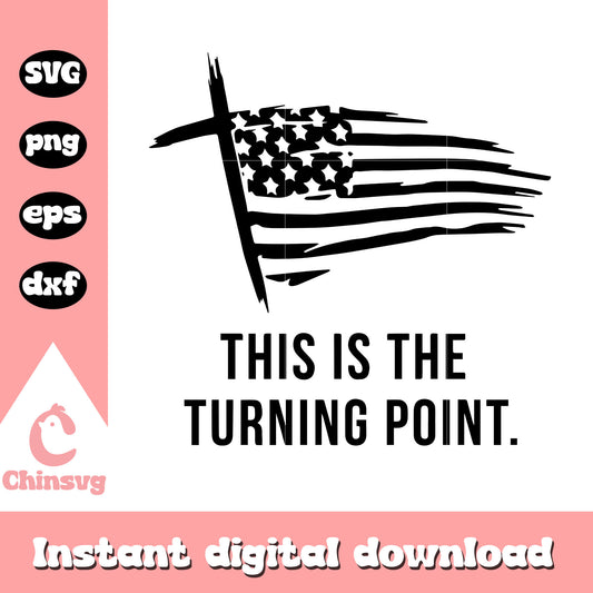 This is the turning point svg, america flag svg, freedom svg