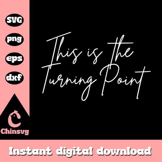 This is the turning point text svg, the turning point​ svg