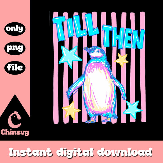 Till Then Penguin PNG, Funny Penguin Clipart, Instant Download PNG