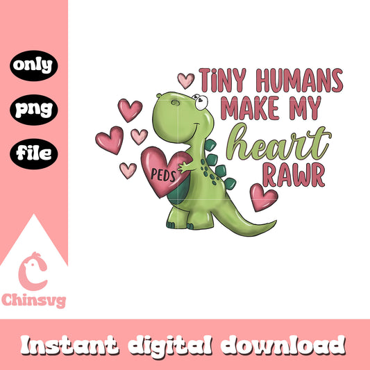 Tiny humans make my heart rawr design png, dinosaur png