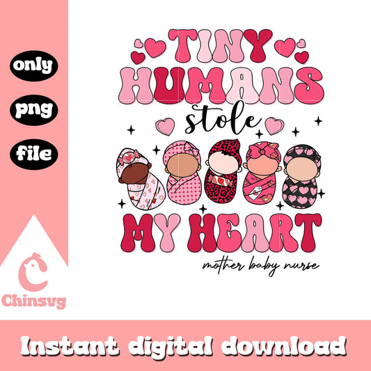 Tiny humans stole my heart png, mother baby nurse valentine png