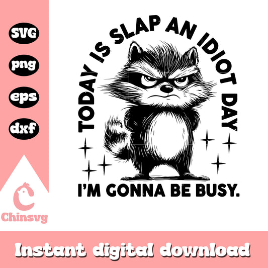 Today is slap an idiot day raccoon design svg, funny quotes​ svg