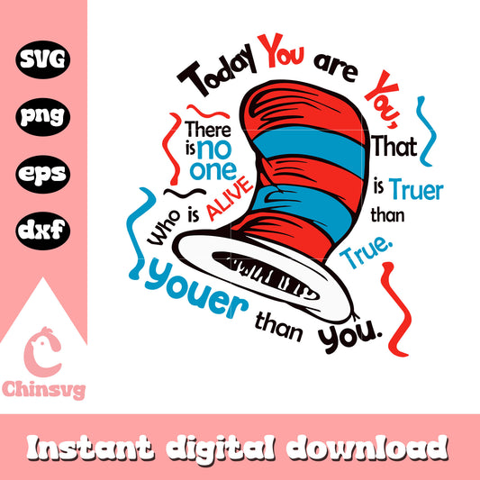 Today you are you that is truer than true svg, the hat svg