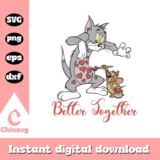 Tom and Jerry better together svg, cartoon valentine svg