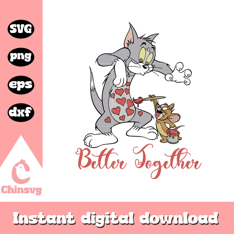 Tom and Jerry better together svg, cartoon valentine svg – Chinsvg
