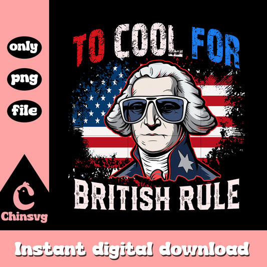 Too Cool for British Rule png, George Washington retro png