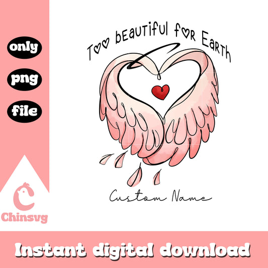 Too beautiful for earth custom name png, custom name tags png