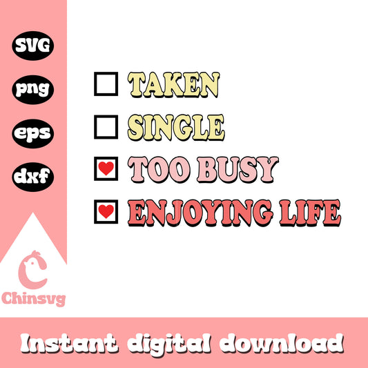 Too busy enjoying life valentine svg, valentine svg, life svg