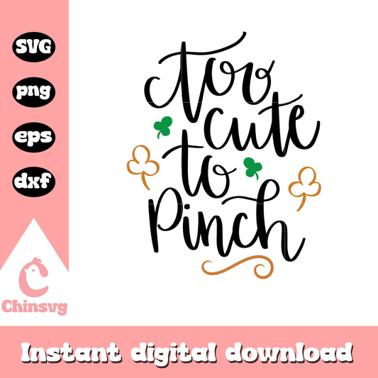 Too cute to pinch st.patrick day svg, st patricks day decor svg