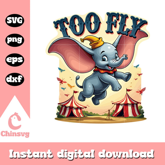 Too fly dumbo character svg, disney movies svg, cartoon svg