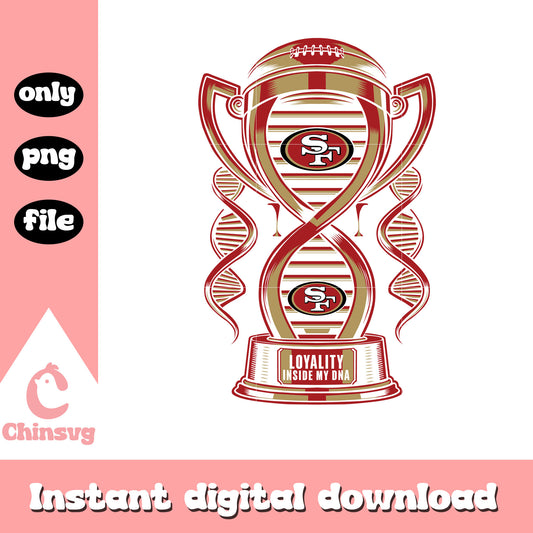 Trophy San Francisco 49ers loyalty inside my DNA svg, nfl games svg