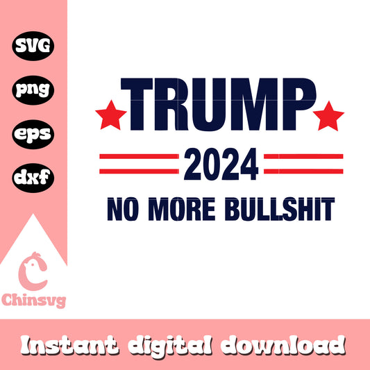Trump 2024 no more bullshit svg, donald trump svg, font svg
