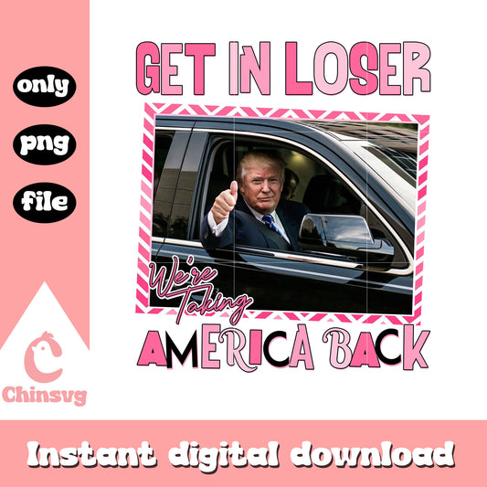 Trump get in loser funny quote design png, donald trump png