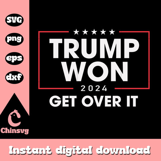 Trump won get over it 2024 svg, trump won​ svg, trump logo svg
