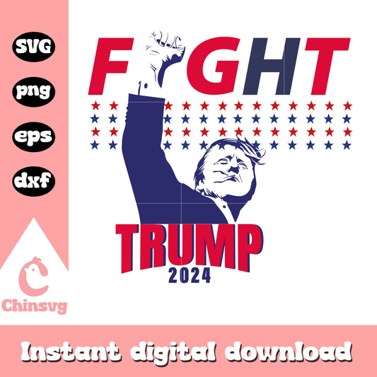 Trump fight 2024 design svg, trump 2024 svg, donald trump svg