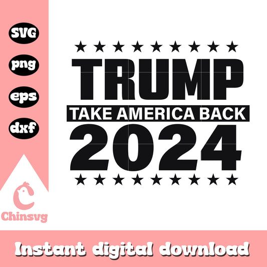 Trump take america back 2024 black svg, take america back​ svg