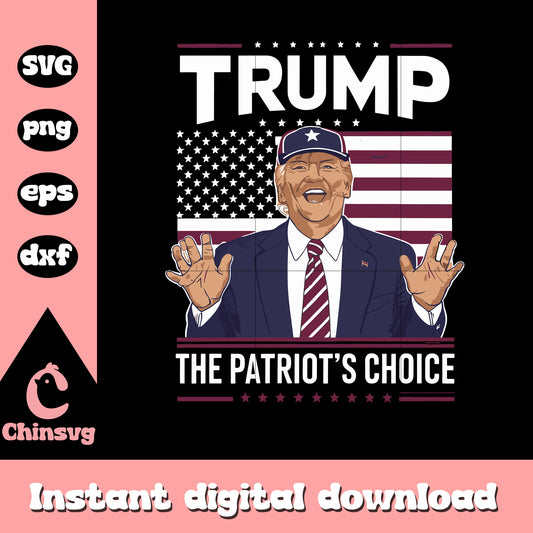 Trump the patriot's choice with flag svg, trump american flag​ svg