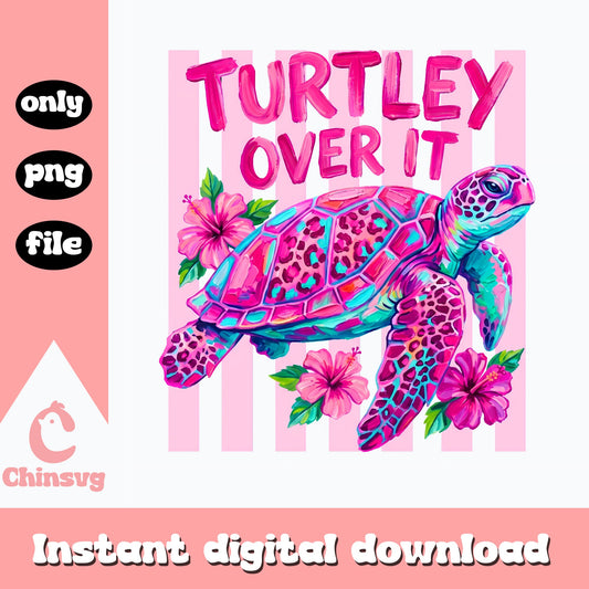 Turtley Over It PNG, Funny Turtle Clipart, Sublimation PNG