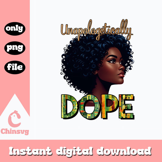 Unapologetically Dope Black Woman PNG, Afro Woman PNG, Melanin PNG