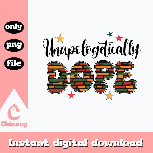 Unapologetically Dope PNG, Black History Month PNG, Juneteenth PNG