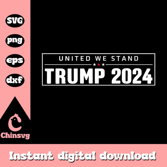 United we stand trump 2024 logo svg, trump 2024 logo​ svg