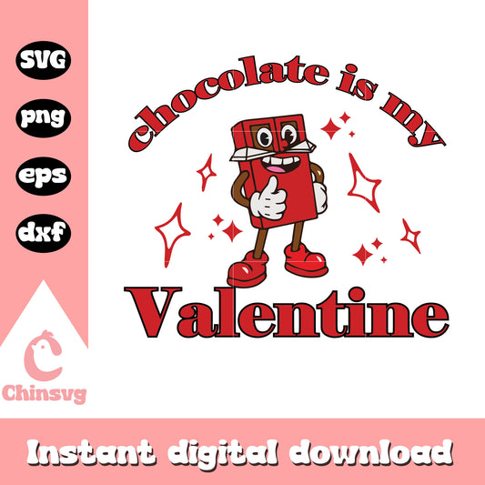 Valentinne chocolate is my valentine svg, chocolate svg
