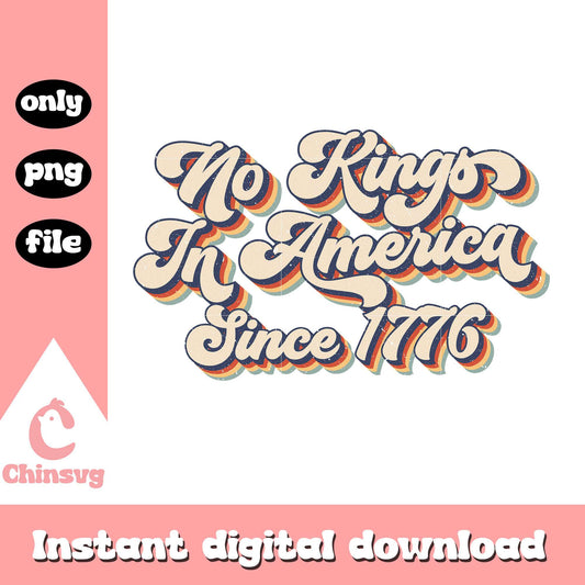 Vintage no kings in america since 1776 png, holiday 4th of july png