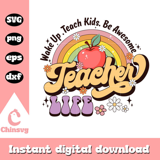 Wake up  teach kids be awesome svg, teacher life svg, teacher svg