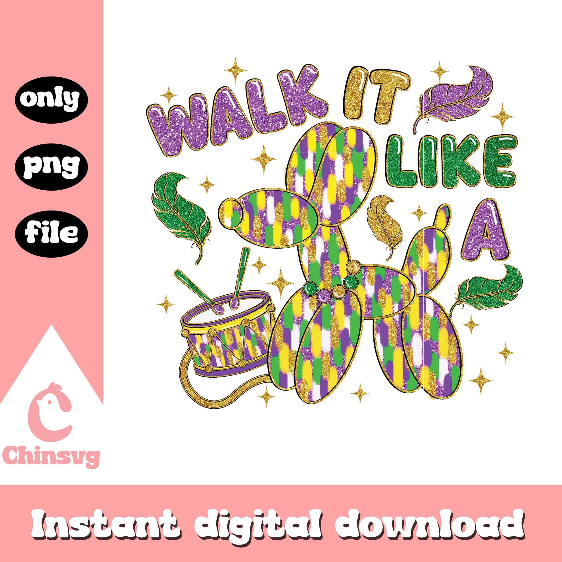 Walk it like a balloon dog png, mardi gras png, font design png