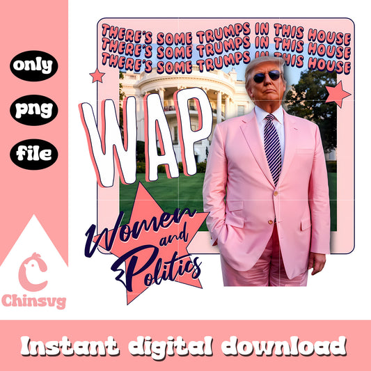 Wap there's some trumps in this house pink png, women and politics​ png