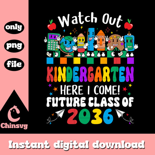 Watch out kindergarten future class of 2036 png, school days png
