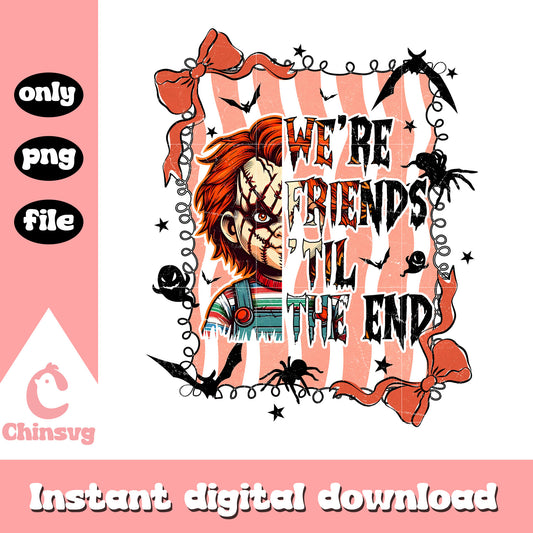 We're friends' til the end png, chucky character png, child's play png