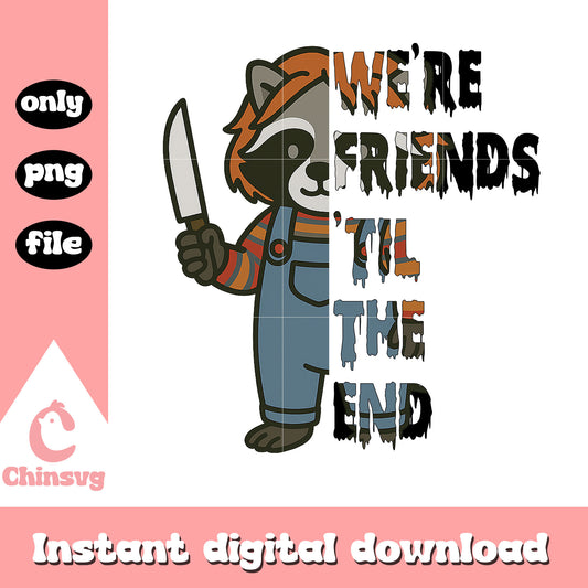 We're friends til the end chucky raccoon png, raccoon halloween png