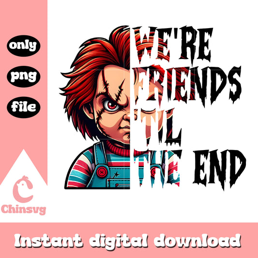 We're friends til the end design png, chucky horror png