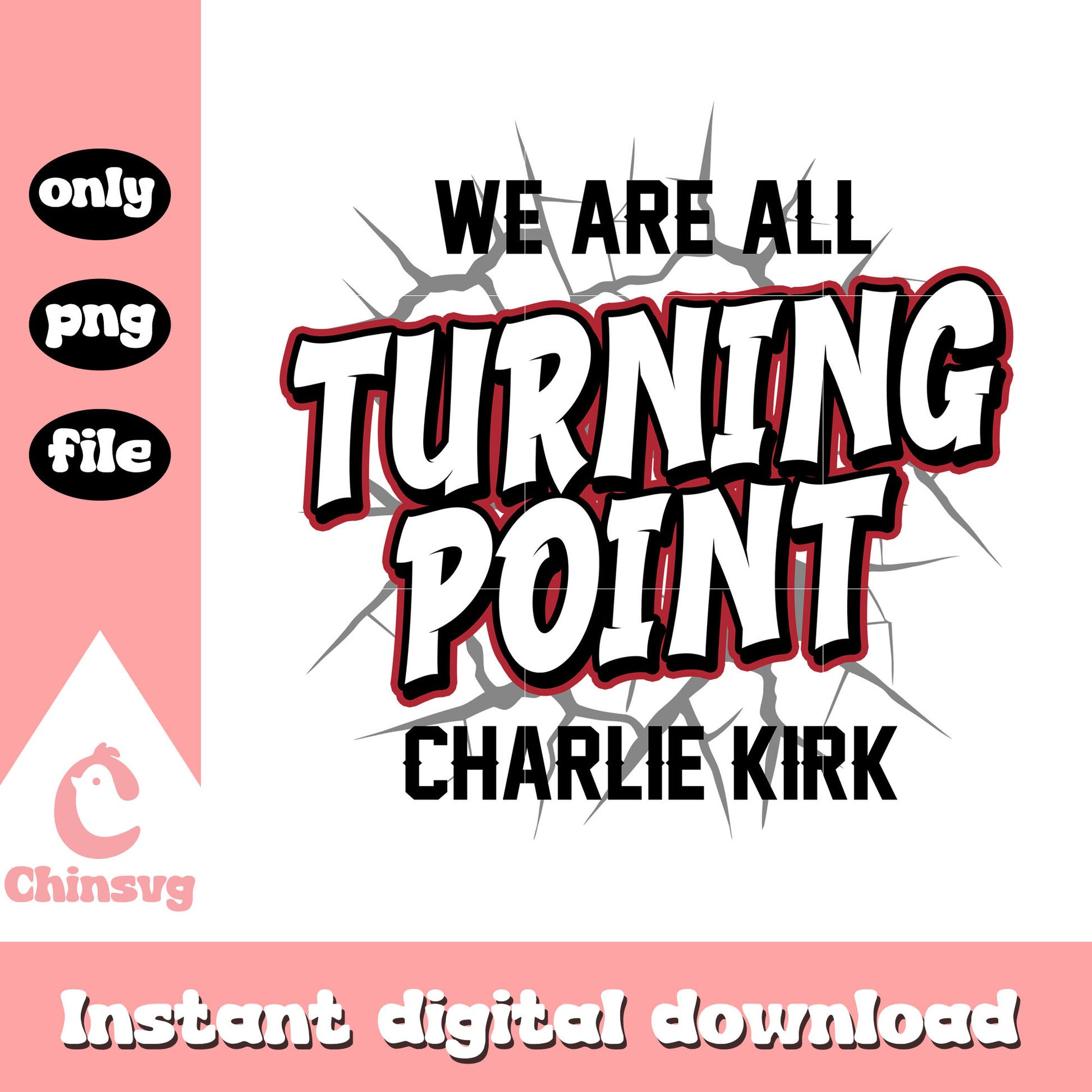 We are all turning point charlie kirk text design png, rip charlie png