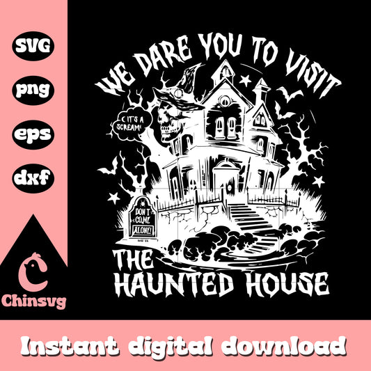 We dare you to visit the haunted house design svg, halloween quote svg