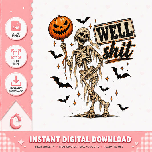 Well Shit Mummy Halloween PNG, Funny Skeleton Quote, Halloween PNG