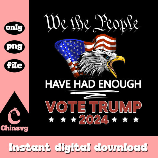 We the people have had enough vote trump png, eagle usa png